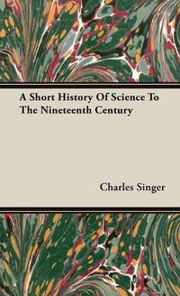 Enlarge image Cover: A Short History Of Science To The Nineteenth Century - Read Books