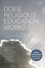 Cover: Does Religious Education Work? - Bloomsbury Academic USA