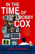Cover: In the Time of Bobby Cox - Scribner Book Company