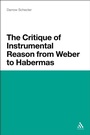 Cover: The Critique of Instrumental Reason from Weber to Habermas - Bloomsbury Continuum