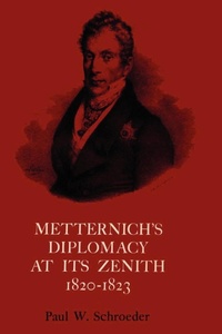 Abbildung von: Metternich's Diplomacy at Its Zenith, 1820-1823 - University of Texas Press