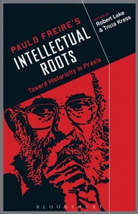 Enlarge image Cover: Paulo Freire's Intellectual Roots - Bloomsbury Academic USA