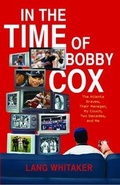 Cover: In the Time of Bobby Cox - Scribner Book Company
