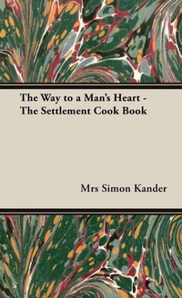 Abbildung von: The Way to A Man's Heart - The "Settlement" Cook Book - Read Books