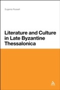 Cover: Literature and Culture in Late Byzantine Thessalonica - Bloomsbury Academic USA