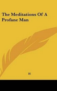 Enlarge image Cover: The Meditations of a Profane Man - Kessinger Publishing