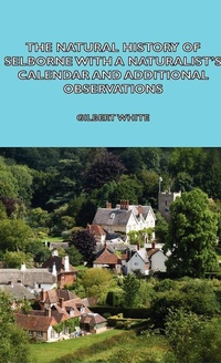 Abbildung von: The Natural History of Selborne With A Naturalist's Calendar and Additional Observations - Read Books