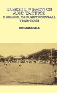 Enlarge image Cover: Rugger Practice and Tactics - A Manual Of Rugby Football Technique - Read Books