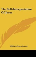 Abbildung von: The Self-Interpretation of Jesus - Kessinger Publishing
