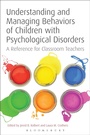Cover: Understanding and Managing Behaviors of Children with Psychological Disorders - Bloomsbury Academic USA