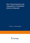 Cover: Site Characterization and Aggregation of Implanted Atoms in Materials - Springer
