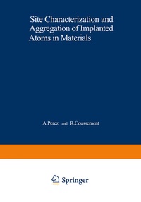 Enlarge image Cover: Site Characterization and Aggregation of Implanted Atoms in Materials - Springer