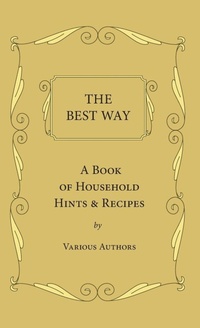 Abbildung von: The Best Way - A Book Of Household Hints & Recipes - Read Books