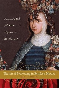 Abbildung von: The Art of Professing in Bourbon Mexico - University of Texas Press