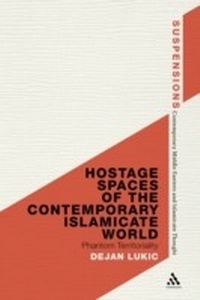 Abbildung von: Hostage Spaces of the Contemporary Islamicate World - Bloomsbury Academic USA
