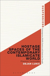 Enlarge image Cover: Hostage Spaces of the Contemporary Islamicate World - Bloomsbury Academic USA