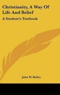 Cover: Christianity, a Way of Life and Belief - Kessinger Publishing
