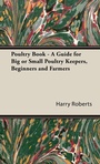Cover: Poultry Book - A Guide For Big or Small Poultry Keepers, Beginners and Farmers - Read Books