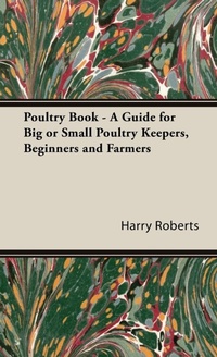 Enlarge image Cover: Poultry Book - A Guide For Big or Small Poultry Keepers, Beginners and Farmers - Read Books