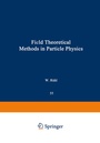 Cover: Field Theoretical Methods in Particle Physics - Springer