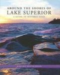Cover: Around the Shores of Lake Superior - University of Wisconsin Press