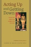 Cover: Acting Up and Getting Down - University of Texas Press