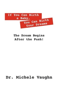 Abbildung von: If You Can Birth a Baby, You Can Birth Your Dreams - Outskirts Press
