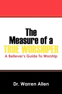 Enlarge image Cover: The Measure of a True Worshiper - Outskirts Press