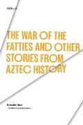 Cover: The War of the Fatties and Other Stories from Aztec History - University of Texas Press