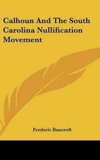 Abbildung von: Calhoun and the South Carolina Nullification Movement - Kessinger Publishing