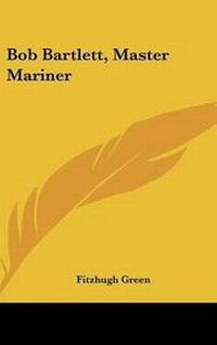 Abbildung von: Bob Bartlett, Master Mariner - Kessinger Publishing