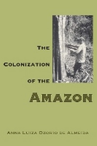 Enlarge image Cover: The Colonization of the Amazon - University of Texas Press