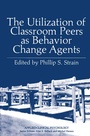 Cover: The Utilization of Classroom Peers as Behavior Change Agents - Springer