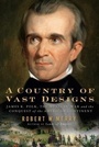 Cover: A Country of Vast Designs - Simon + Schuster LLC