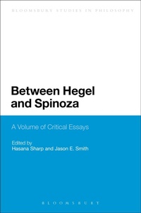 Enlarge image Cover: Between Hegel and Spinoza - Bloomsbury Academic USA