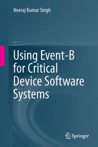 Enlarge image Cover: Using Event-B for Critical Device Software Systems - Springer