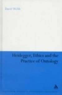 Enlarge image Cover: Heidegger, Ethics and the Practice of Ontology - Continuum Publishing Corporation