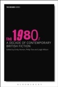 Cover: The 1980s: A Decade of Contemporary British Fiction - Bloomsbury Academic USA