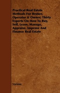 Bild: Practical Real Estate Methods For Broker, Operator & Owner; Thirty Experts On How To Buy, Sell, Lease, Manage, Appraise, Improve And Finance Real Estate - Read Books