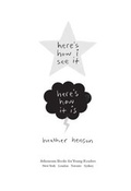 Cover: Here's How I See It--Here's How It Is - Atheneum Books for Young Readers
