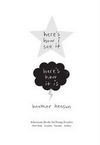 Enlarge image Cover: Here's How I See It--Here's How It Is - Atheneum Books for Young Readers