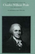 Cover: The Selected Papers of Charles Willson Peale and His Family - Yale University Press