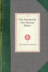 Abbildung von: One Hundred & One Mexican Dishes - Arcadia Publishing (SC)