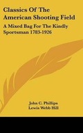 Cover: Classics Of The American Shooting Field - Kessinger Publishing