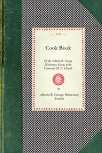 Abbildung von: Cook Book of the Alberta B. George - Arcadia Publishing (SC)