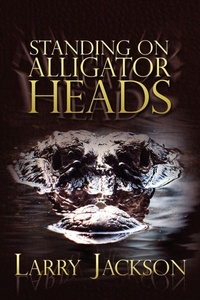 Enlarge image Cover: Standing on Alligator Heads - Rosedog Books