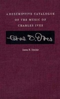 Cover: A Descriptive Catalogue of the Music of Charles Ives - Yale University Press