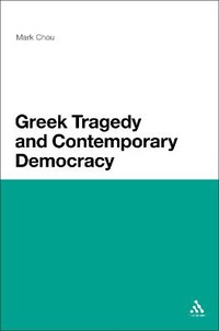 Enlarge image Cover: Greek Tragedy and Contemporary Democracy - Bloomsbury Academic USA