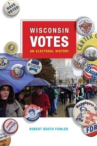 Enlarge image Cover: Wisconsin Votes - University of Wisconsin Press