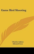 Cover: Game Bird Shooting - Kessinger Publishing